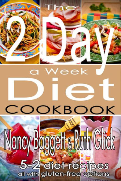 The 2 Day a Week Diet Cookbook (Gluten-free, Low Calorie Recipes for 5-2 Diet)