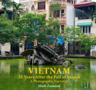 Title: Vietnam 35 Years After The Fall Of Saigon. A Photographic Narrative., Author: Mark Zannoni