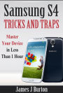 Samsung S4 Tricks and Traps: Master Your Device in Less Than 1 Hour