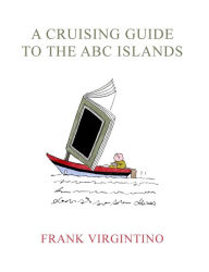 Title: A Cruising Guide to the ABC Islands, Author: Frank Virgintino