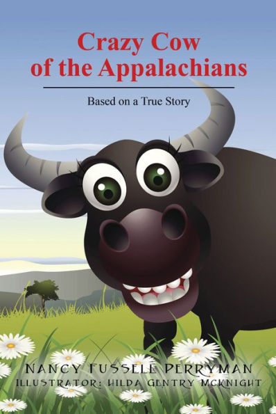 Crazy Cow of the Appalachians: Based on a True Story