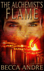 Title: The Alchemist's Flame (The Final Formula Series, Book 3), Author: Becca Andre