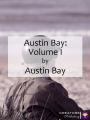 Austin Bay: Volume I