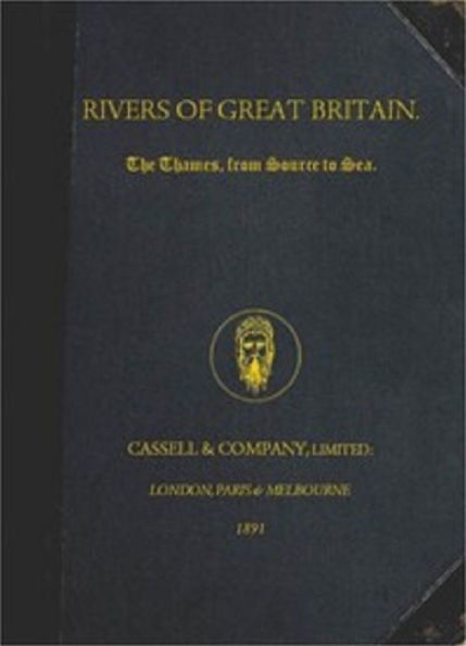 Rivers of Great Britain. The Thames, from Source to Sea.