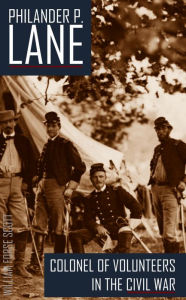 Title: Philander P. Lane: Colonel of Volunteers in the Civil War (Abridged, Annotated), Author: William Forse Scott