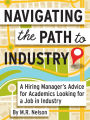 Navigating The Path To Industry: A Hiring Manager's Advice for Academics Looking for a Job in Industry
