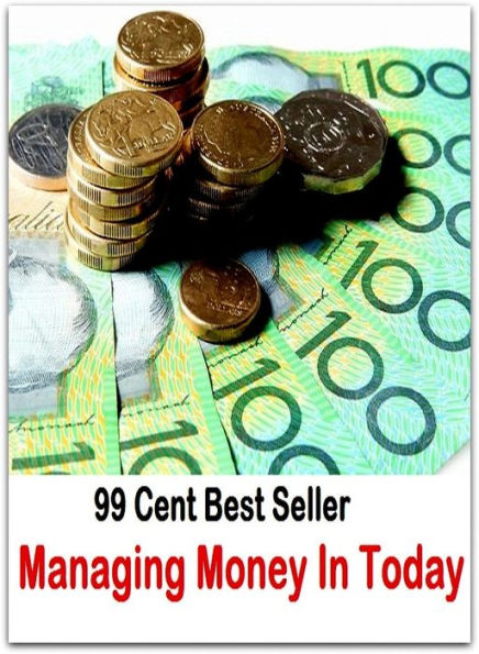 99 Cent Best Seller Managing Money In Today ( way, method, means, technique, mode, system, approach, manner, line of attack, routine )