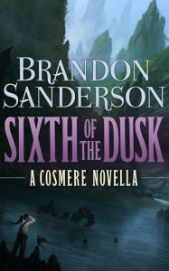 Title: Sixth of the Dusk, Author: Brandon Sanderson