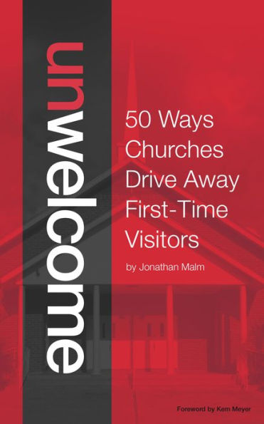 Unwelcome: 50 Ways Churches Drive Away First-Time Visitors