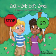 Title: Zack and Zoie Safe Zones: A Guide to Help Keep Children Safe, Author: Rachel Stewart