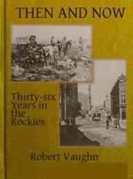 Title: Then and Now: Thirty-Six Years in the Rockies, Author: Robert Vaughn