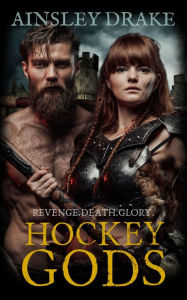 Title: Hockey Gods: Inspired by Game of Thrones, Written for Hockey Fans, Author: Ainsley Drake