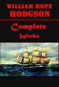 Title: William Hope Hodgson 12 -House on the Borderland Night Land Ghost Pirates Carnacki Ghost Finder Boats of the Glen Carrig Carnacki Supernatural Detective Voice in the Night Derelict Out of the Storm Baumoff Explosive Jack Grey Second Mate Captain Gault, Author: William Hope Hodgson