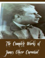 The Complete Works of James Oliver Curwood (23 Complete Works of James Oliver Curwood Including Kazan, Country Beyond, The Alaskan, The Flaming Forest, The Wolf Hunters, The Grizzly King, The Gold Hunters, Jefferson Brown, Flower of the North, And More)