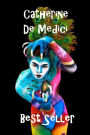 Best Seller Catherine De Medici ( adventure, fantasy, romantic, action, fiction, humorous, historical, romantic, thriller, crime, journey, battle, war, science fiction, amazing, Greeks, Trogan war, romance )