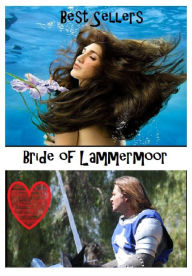 Title: Best Seller Bride of Lammermoor ( adventure, fantasy, romantic, action, fiction, humorous, historical, romantic, thriller, crime, journey, battle, war, science fiction, amazing, Greeks, Trogan war, romance ), Author: Resounding Wind ebook