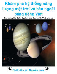 Title: Exploring the Solar System and Beyond in Vietnamese, Author: Nam Nguyen