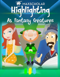 Title: Highlighting: Fantasy Creatures, Author: MaxScholar