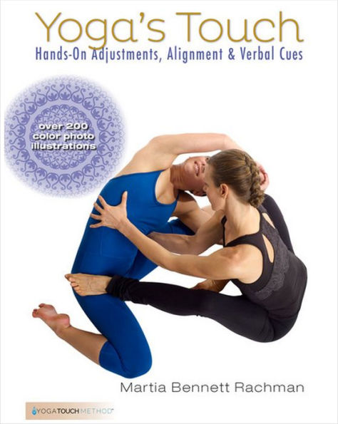 Yoga's Touch: Hands-On Adjustments, Alignment & Verbal Cues