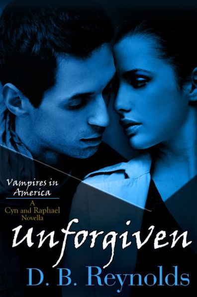 Unforgiven: A Cyn and Raphael Novella (Vampires in America #7.5)