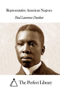 Title: Representative American Negroes, Author: Paul Laurence Dunbar