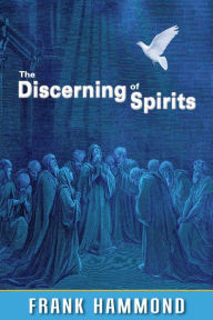 Title: The Discerning of Spirits, Author: Frank Hammond