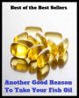Best of the best sellers Another Good Reason To Take Your Fish Oil ( exercise, meditation, acupuncture, disease, digestive system, formula, medicine, remedy, fix, treatment, action, conduct, behavior, handling, gastrin, fitness, vitamins, healing, diet )