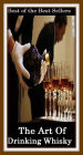 Best of the best sellers The Art Of Drinking Whisky ( scotch, whiskey, alcohol, bourbon, corn, distill, distiller, distillery, drink, hooch, liquor, moonshine, moonshiner, poteen, rotgut, rye, spirits )