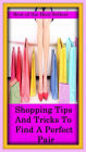 Best of the Best Sellers Shopping Tips And Tricks To Find A Perfect Pair ( discovery, acquisition, asset; good buy, bargain, godsend, boon, finding, location, uncovering, unearthing; realization)