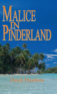 Title: Malice in Pinderland, Author: derek hawkins