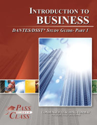 Title: Introduction to Business DANTES / DSST Test Study Guide - Pass Your Class - Part 1, Author: Pass Your Class