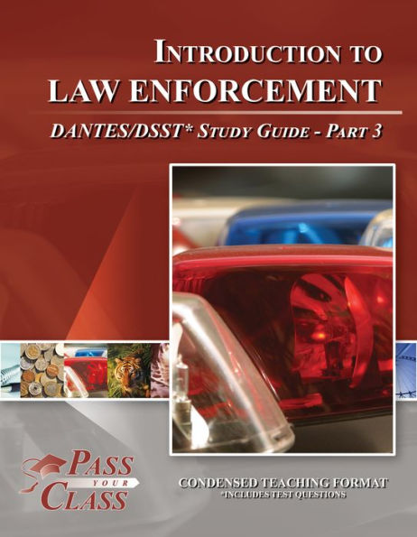 Introduction to Law Enforcement DANTES / DSST Test Study Guide - Pass Your Class - Part 3