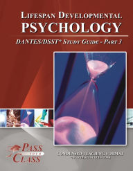 Title: Lifespan Developmental Psychology DANTES / DSST Test Study Guide - Pass Your Class - Part 3, Author: Pass Your Class