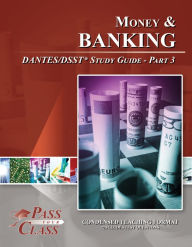 Title: Money and Banking DANTES / DSST Test Study Guide - Pass Your Class - Part 3, Author: Pass Your Class