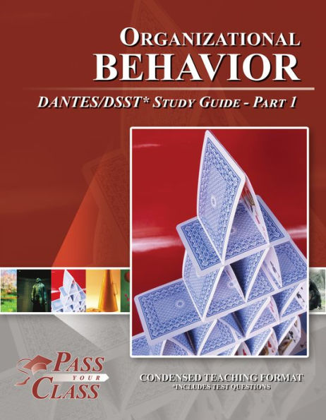 Organizational Behavior DANTES / DSST Test Study Guide - Pass Your Class - Part 1