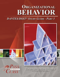 Title: Organizational Behavior DANTES / DSST Test Study Guide - Pass Your Class - Part 3, Author: Pass Your Class