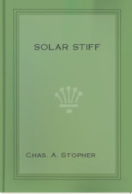 Title: Solar Stiff, Author: Chas. A. Stopher