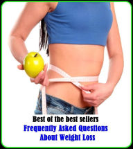 Title: Best of the Best Sellers Frequently Asked Questions About Weight Loss An ( Indian club, yoke with, affliction, woe, armipotence, whip hand, authoritativeness, weight down with, balance, weigh out ), Author: Resounding Wind Publishing