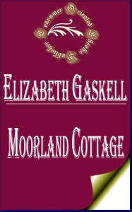 Moorland Cottage by Elizabeth Gaskell