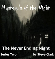 Title: Mystery's of the Night The Never Ending Night, Author: Steve clark