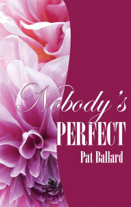 Title: Nobody's Perfect, Author: Pat Ballard
