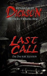 Title: Last Call, Author: Richard Alan Dickson