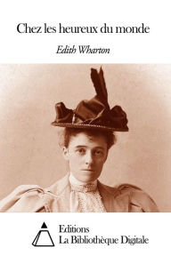 Title: Chez les heureux du monde, Author: Edith Wharton
