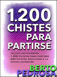 Title: 1200 Chistes para partirse: La coleccion de chistes definitiva, Author: Berto Pedrosa