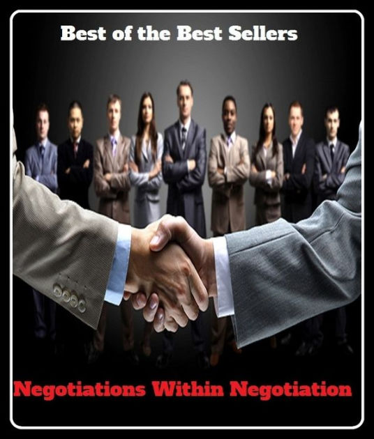 Best of the Best Sellers Negotiations Within Negotiation ( agreement