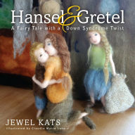 Title: Hansel and Gretel: A Fairy Tale with a Down Syndrome Twist, Author: Jewel Kats
