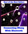 Best of the best sellers Connecting Many With Bluetooth ( online marketing, computer, hardware, play station, frequency, laptop, web, net, mobile, broadband, wifi, internet, bluetooth, wireless, e mail, download, up load, personal area network, software )
