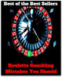 Roulette: Gambling Mistakes You Should watch for( bookie, horse racing, paintball, gear, place, retreat, mask, point spread, betting, gambling, gaming, card game, frame, bettor, staking, bookmarker, backer, cardsharp, dicer, player )