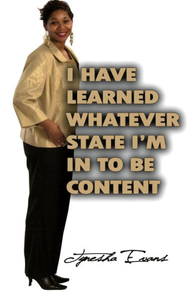 I Have Learned Whatever State I am in to be Content!