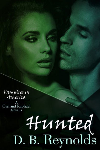 Hunted: A Cyn and Raphael Novella (Vampires in America #6.5)